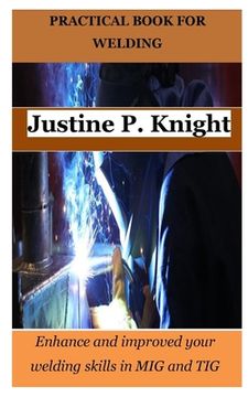 portada Practical Book for Welding: Enhance and improved your welding skills in MIG and TIG