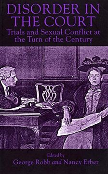 portada Disorder in the Court: Trials and Sexual Conflict at the Turn of the Century (en Inglés)
