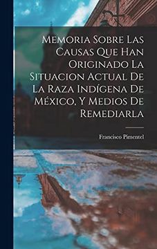 portada Memoria Sobre las Causas que han Originado la Situacion Actual de la Raza Indígena de México, y Medios de Remediarla