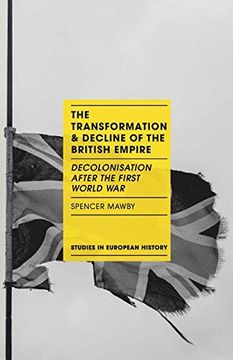 portada The Transformation and Decline of the British Empire: Decolonisation After the First World war (Studies in European History) (en Inglés)