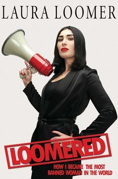 portada Loomered: How I Became the Most Banned Woman in the World (in English)