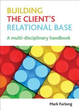 portada building the client's relational base: a multi-disciplinary handbook (in English)