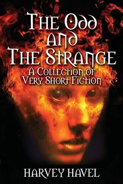 portada The Odd and The Strange: A Collection of Very Short Fiction (en Inglés)