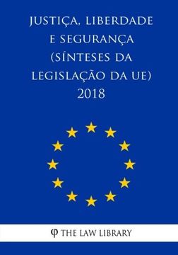 portada Justiça, Liberdade e Segurança (Sínteses da Legislação da ue) 2018 (en Portugués)