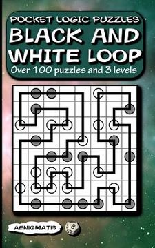 portada Pocket Logic Puzzles Black and White Loop: Over 100 puzzles and 3 levels (en Inglés)