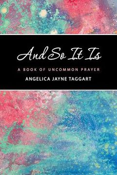 portada And So It Is: A Book of Uncommon Prayer (en Inglés)