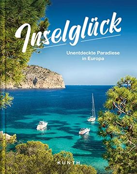 portada Inselglück: Unentdeckte Paradiese in Europa (Kunth Bildbände/Illustrierte Bücher) (en Alemán)