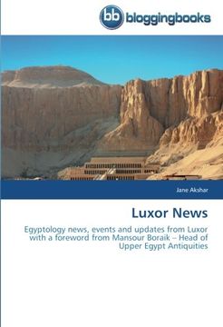 portada Luxor News: Egyptology news, events and updates from Luxor with a foreword from Mansour Boraik - Head of Upper Egypt Antiquities