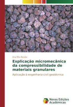 portada Explicação micromecânica da compressibilidade de materiais granulares: Aplicação à engenharia civil geotécnica
