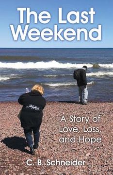 portada The Last Weekend: A Story of Love, Loss, and Hope (en Inglés)