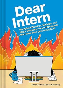 portada Dear Intern: Workplace Blunders, Mishaps, and Major Disasters From Professionals who Have Seen (And Done) it all (en Inglés)