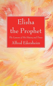 portada Elisha the Prophet: The Lessons of his History and Times (en Inglés)