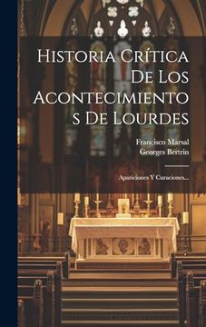 portada Historia Crítica de los Acontecimientos de Lourdes: Apariciones y Curaciones.