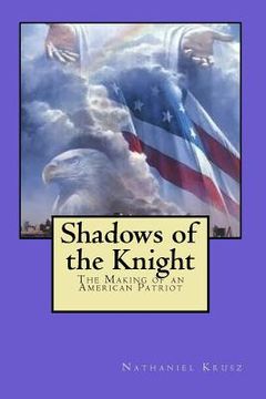 portada Shadows of the Knight: The Making of an American Patriot (in English)
