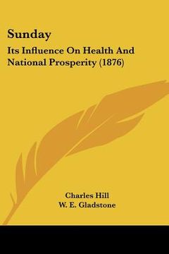 portada sunday: its influence on health and national prosperity (1876) (en Inglés)