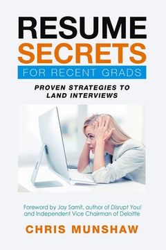 portada Resume Secrets for Recent Grads: Proven Strategies to Land Interviews (in English)