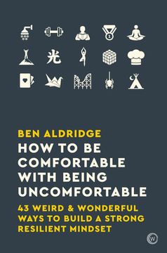 portada How to be Comfortable With Being Uncomfortable: 43 Weird & Wonderful Ways to Build a Strong Resilient Mindset 