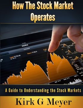 portada How the Stock Market Operates: A Guide to Understanding the Stock Markets (en Inglés)