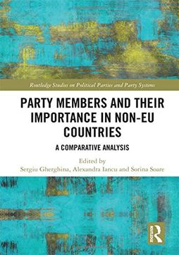 portada Party Members and Their Importance in Non-Eu Countries: A Comparative Analysis (Routledge Studies on Political Parties and Party Systems) (en Inglés)