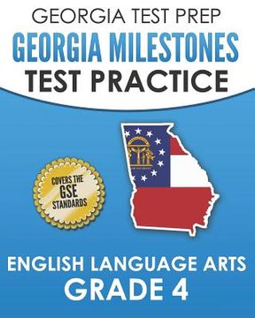 portada GEORGIA TEST PREP Georgia Milestones Test Practice English Language Arts Grade 4: Complete Preparation for the Georgia Milestones ELA Assessments (en Inglés)