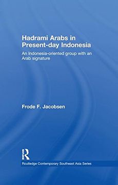 portada Hadrami Arabs in Present-day Indonesia: An Indonesia-oriented group with an Arab signature (Routledge Contemporary Southeast Asia Series)