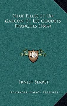 portada Neuf Filles Et Un Garcon, Et Les Coudees Franches (1864) (en Francés)