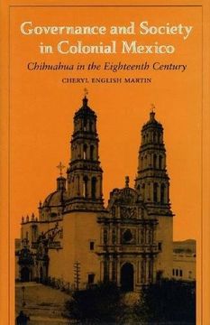 portada Governance and Society in Colonial Mexico: Chihuahua in the Eighteenth Century (en Inglés)