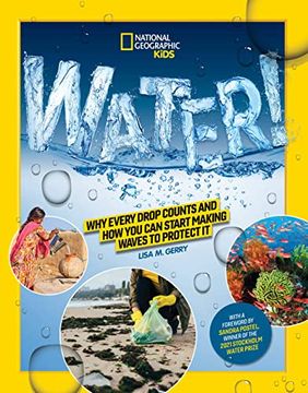 portada National Geographic Kids Water!: Why Every Drop Counts and How You Can Start Making Waves to Protect It