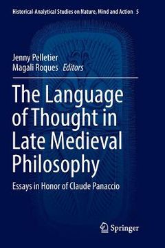portada The Language of Thought in Late Medieval Philosophy: Essays in Honor of Claude Panaccio