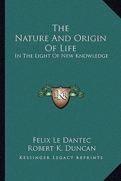 portada the nature and origin of life: in the light of new knowledge (en Inglés)