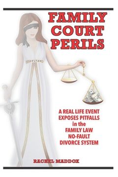 portada Family Court Perils: A Real Life Event Exposes Pitfalls in the Family Law No-fault Divorce System (en Inglés)