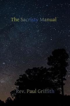 portada The Sacristy Manual: Containing The Portions of the Roman Ritual Most Often Used in Parish Functions (in English)