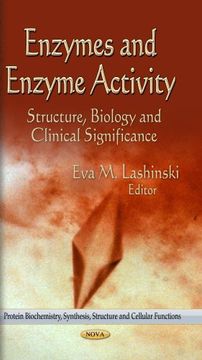 portada Enzymes and Enzyme Activity: Structure, Biology and Clinical Significance (Protein Biochemistry, Synthesis, Structure and Cellular Functions: Microbiology Research Advances) (en Inglés)