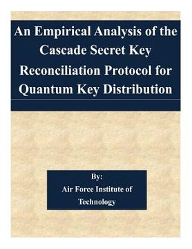 portada An Empirical Analysis of the Cascade Secret Key Reconciliation Protocol for Quantum Key Distribution (en Inglés)