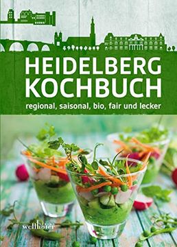 portada Heidelberg Kochbuch: Regional, Saisonal, Bio, Fair und Lecker (en Alemán)