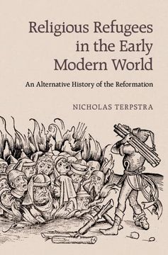portada Religious Refugees in the Early Modern World: An Alternative History of the Reformation (en Inglés)