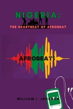 portada Nigeria: The Heartbeat of Afrobeat (en Inglés)