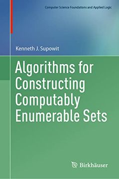 portada Algorithms for Constructing Computably Enumerable Sets (en Inglés)
