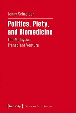 portada Politics, Piety, and Biomedicine: The Malaysian Transplant Venture (Kultur und soziale Praxis)