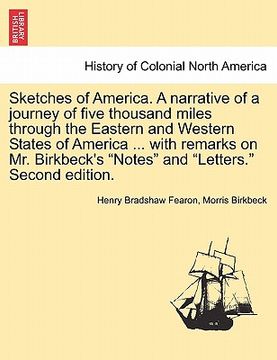 portada sketches of america. a narrative of a journey of five thousand miles through the eastern and western states of america ... with remarks on mr. birkbec (en Inglés)