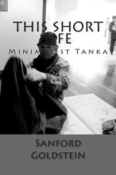 portada This Short Life: Minimalist Tanka (en Inglés)