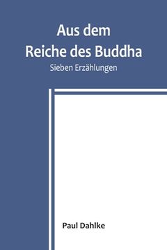 portada Aus dem Reiche des Buddha: Sieben Erzählungen (in German)