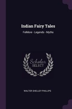 portada Indian Fairy Tales: Folklore - Legends - Myths (en Inglés)