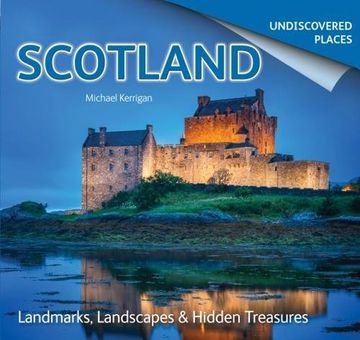 portada Scotland Undiscovered: Landmarks, Landscapes & Hidden Treasures (in English)