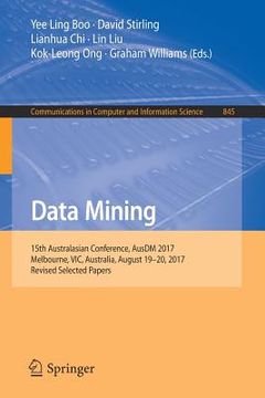 portada Data Mining: 15th Australasian Conference, Ausdm 2017, Melbourne, Vic, Australia, August 19-20, 2017, Revised Selected Papers