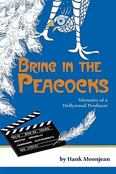 portada bring in the peacocks, or memoirs of a hollywood producer (en Inglés)