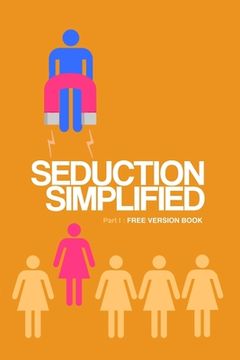 portada Seduction Simplified: Free Version: Sexes Are Complementary, Not opposed to Each Other (en Inglés)