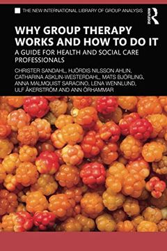 portada Why Group Therapy Works and how to do it: A Guide for Health and Social Care Professionals (The new International Library of Group Analysis) 