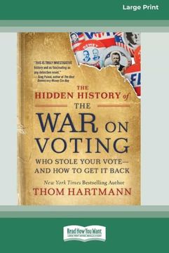 portada The Hidden History of the war on Voting: Who Stole Your Vote - and how to get it Back (in English)