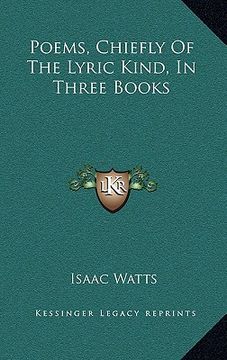 portada poems, chiefly of the lyric kind, in three books (en Inglés)